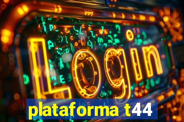 plataforma t44